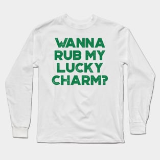 Wanna Rub My Lucky Charm Funny St. Patrick's Day Long Sleeve T-Shirt